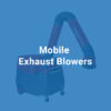 Mobile Exhaust Blowers - Image 2